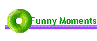 Funny Moments